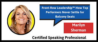 Front-Row Leadership - How Top Performers Never Settle for the Balcony Seats - Marilyn Sherman, Certified Speaking Professional