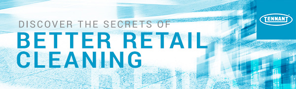 DISCOVER THE SECRETS OF BETTER RETAIL CLEANING