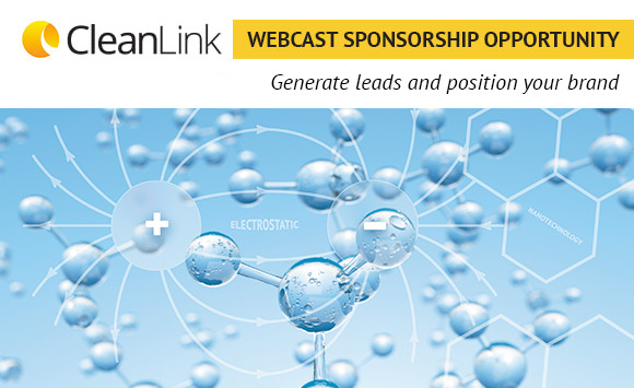 CleanLink Webcast Sponsorship Opportunity - New Technologies in Cleaning: Nanotechnology, Electrostatic, and Engineered Water