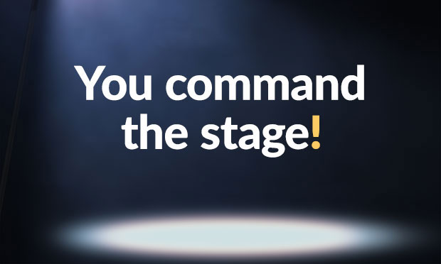 New in 2021! You command the stage.